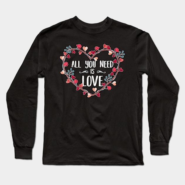 all you need is love Long Sleeve T-Shirt by MohamedKhaled1